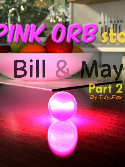 [Tidy_Fox] A Pink Orb Story: Bill and May – Chapter 2